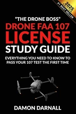 Drone FAA 107 License Study Guide : Everything You Need to Know to Pass Your 107