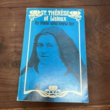 St. Therese of Lisieux by Those Who Knew Her 1976 O'Mahony Our Sunday Visitor