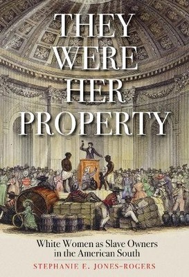 Stephanie E. Jones-Rogers They Were Her Property (Taschenbuch)