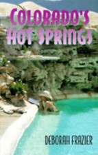 Colorado's Hot Springs Paperback Deborah Frazier
