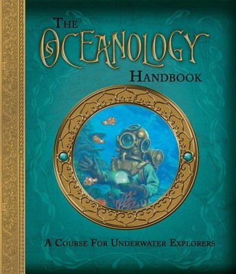 The Oceanology Handbook: A Course For Underwater Explorers (Ologies) - libra...