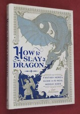 How to Slay a Dragon : A Fantasy Hero's Guide to the Real Middle