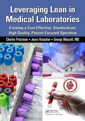 Leveraging Lean in Medical Laboratories : Creating a Cost Effective, Standard...
