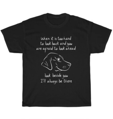 Black Yellow Chocolate Lab Labrador I'll Always Be There Dog Puppy Pet T-Shirt