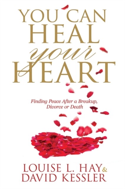 You Can Heal Your Heart: Finding Peace After a Breakup, Divorce or Death - Image 4