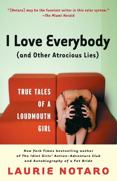 I Love Everybody (And Other Atrocious Lies) | True Tales Of A Loudmouth Girl-image