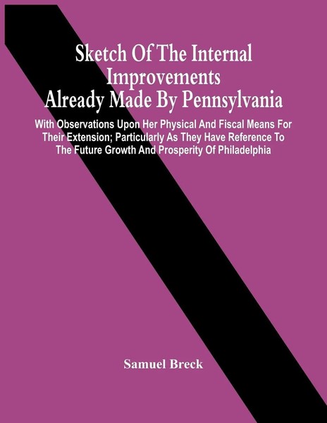 Samuel Breck | Sketch Of The Internal Improvements Already Made By...-image