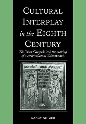 Cultural Interplay in the Eighth Century: The Trier Gospels and the Makings of a
