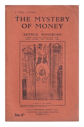 WOODBURN, ARTHUR The Mystery of Money / par Arthur Woodburn 1929 First Editio... - Picture 1 of 1