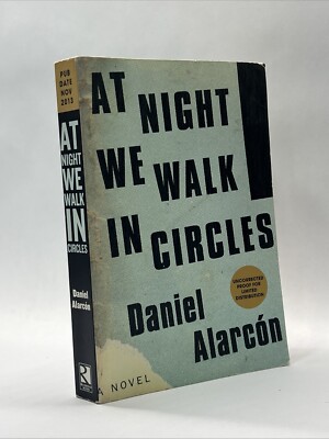 AT NIGHT WE WALK IN CIRCLES By Daniel Alarcon - PB 2013