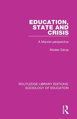 Education State and Crisis: A Marxist Perspective by Madan Sarup (Paperback, ...