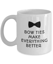 Bow Ties Makes Everything Better Coffee Mug
