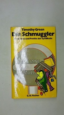 100019 Timothy Green DIE SCHMUGGLER Praktiken u. Profite d. Syndikate HC