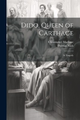 Thomas Nash Christopher Marlowe Dido, Queen of Carthage (Paperback) (UK IMPORT)