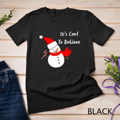 Snowman Shirt Cool To Believe Mens Women Kids Girls Boys T-Shirt Unisex T-shirt
