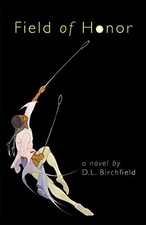 Field of Honor : A Novel Hardcover D. L. Birchfield