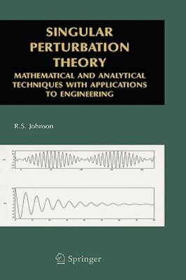 Singular Perturbation Theory: Mathematical and Analytical Techniques with: New