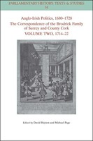 Anglo-Irish Politics, 1680 - 1728: The Correspondence Of The Brodrick Family...