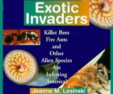 Exotic Invaders : Killer Bees, Fire Ants and Other Alien Species