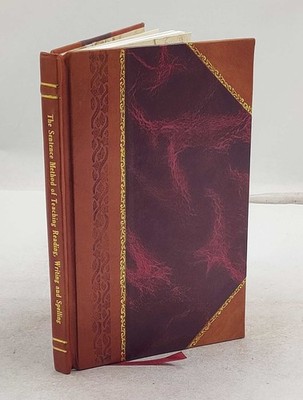 The sentence method of teaching reading, writing and spelling. A [Leather Bound]