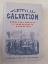 Rebel Salvation - Pardon and Amnesty of Confederates in Tennessee