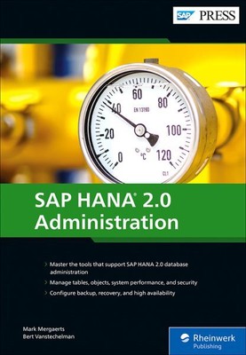 Sap Hana 2.0 Administration by Mergaerts, Mark;vanstechelman, Bert, Brand New...