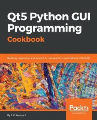 Qt5 Python GUI Programming Cookbook: Building responsive and powerfu - VERY GOOD