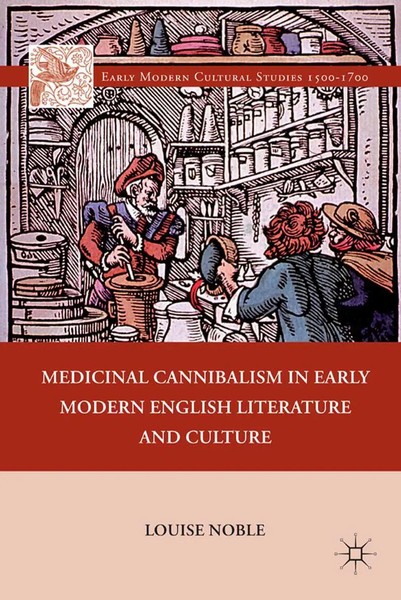 L. Noble | Medicinal Cannibalism In Early Modern English Literature And Culture-image
