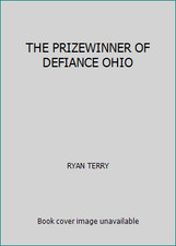 THE PRIZEWINNER OF DEFIANCE OHIO by RYAN TERRY
