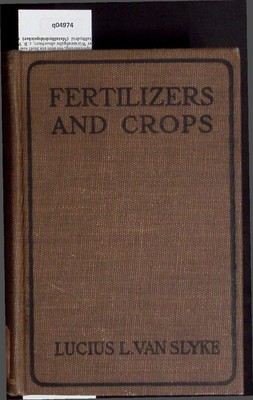 Fertilizers and Crops or the Science and Practice of Plant-Feeding. Slyke, Luciu