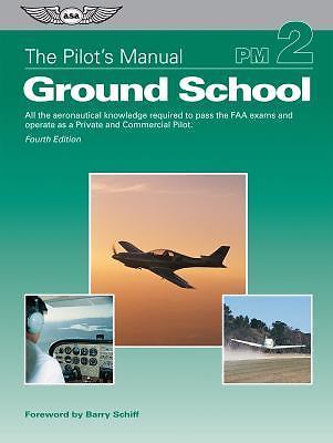 The Pilot's Manual: Ground School: All the aeronautical knowledge required to pa