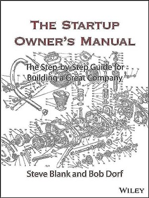 The Startup Owner's Manual: The Step-By-Step Guide for Building a Great Comp...