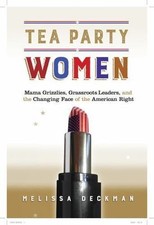 Tea Party Women: Mama Grizzlies, Grassroots... 9781479866427 by Deckman, Melissa