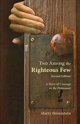Two Among the Righteous Few: A Story of Courage in the Holocaust (Second Edi...