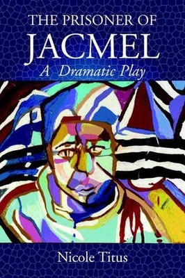 The Prisoner of Jacmel: A Dramatic Play by Nicole Titus (English) Paperback Book