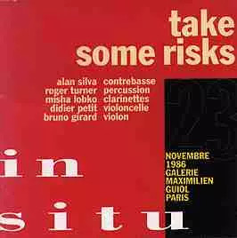 Take Some Risks, Didier Petit, Alan Silva, Roger Turner, Misha Lobko und Bruno Gi