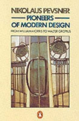 Pioneers of Modern Design: From William Morris to Walter Gropius