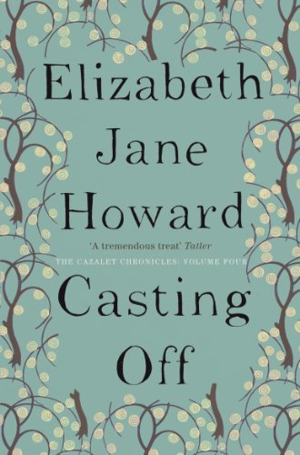 Casting Off: Cazalet Chronicles Book 4 By Elizabeth Jane Howard