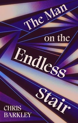 The Man on the Endless Stair: a mind-..., Chris Barkley