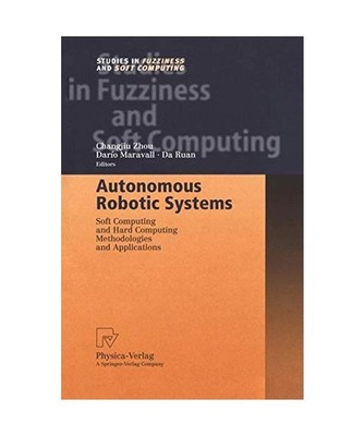 Autonomous Robotic Systems: Soft Computing and Hard Computing Methodologies and 