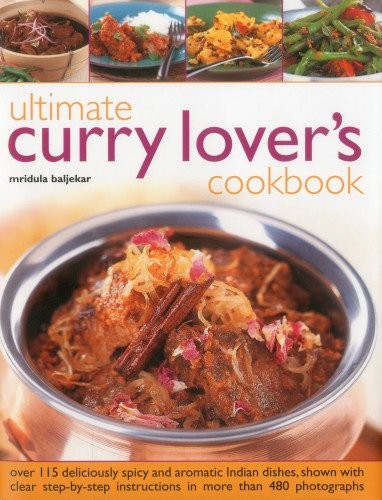 Ultimate Curry Lover's Cookbook: Over 115 Deliciously Spicy and