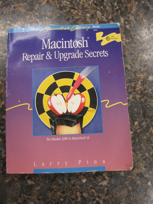 Macintosh Repair & Upgrade Secrets First Edition 1990 by Larry Pina - MX26