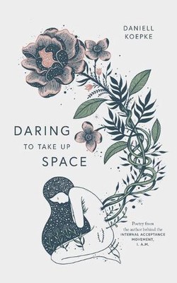 Daring To Take Up Space by Daniell Koepke (English) Paperback Book