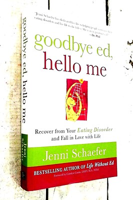Goodbye Ed Hello Me Recover from Your Eating Disorder Jenni Schaefer SIGNED Copy
