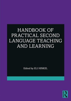 Handbook of Practical Second Language Teaching and Learning by Eli Hinkel Paperb