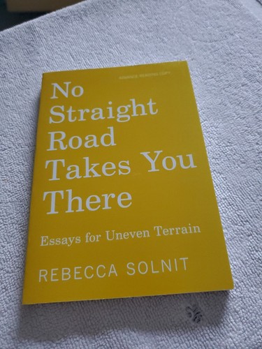NO STRAIGHT ROAD TAKES YOU THERE: REBECCA SOLNIT: ARC: TASCHENBUCH: '25: G-