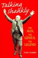 Talking Shankly: The Man, the Genius, the Legend By Tom Darby