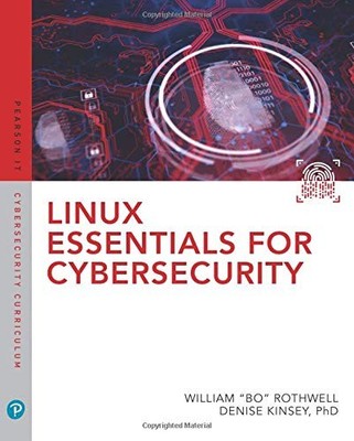 LINUX ESSENTIALS FOR CYBERSECURITY (PEARSON IT By William Rothwell