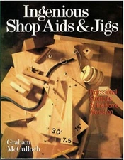 Ingenious Shop Aids and Jigs : Professional Shortcuts for the Hom