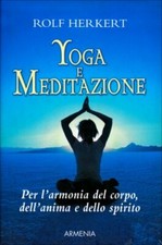 LIBRO YOGA E MEDITAZIONE PER L''ARMONIA DEL CORPO DELL''ANIMA E DELLO SPIRITO
